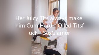 Her Juicy Tits always make him Cum Hard - Oiled Titsfuck - SexGlamor